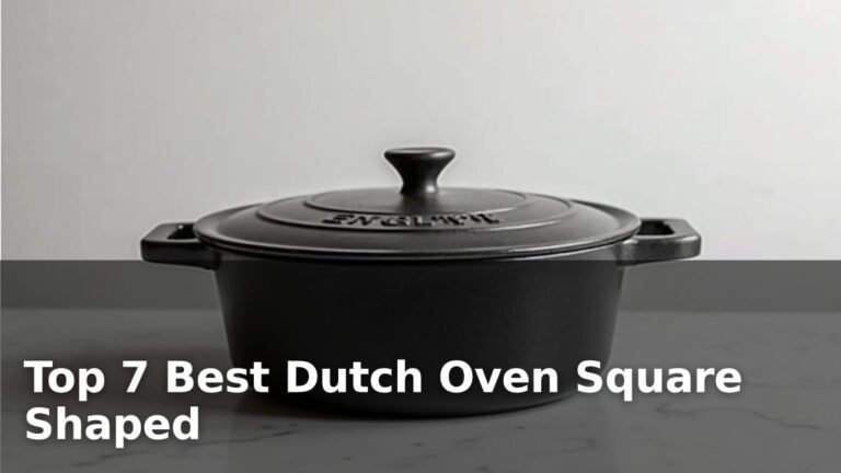 Top 7 Best Dutch Oven Square Shaped