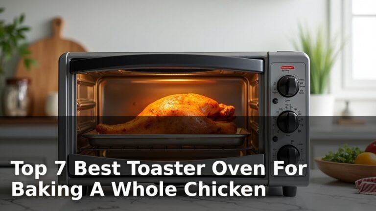 Top 7 Best Toaster Oven For Baking A Whole Chicken
