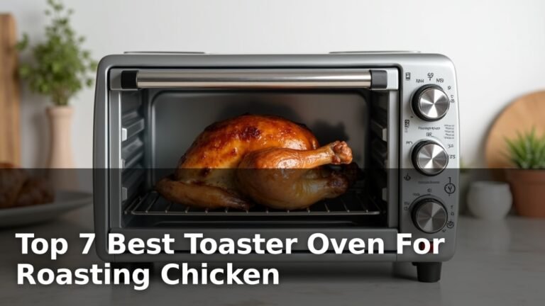 Top 7 Best Toaster Oven For Roasting Chicken