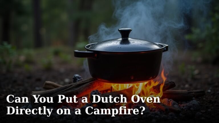 Can You Put a Dutch Oven Directly on a Campfire?