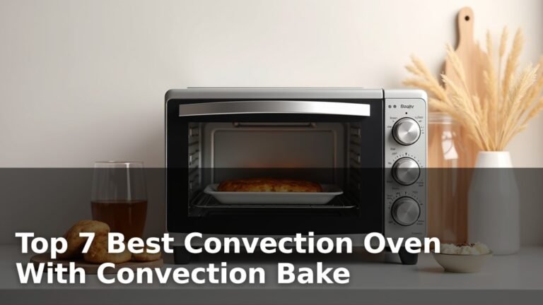 Top 7 Best Convection Oven With Convection Bake