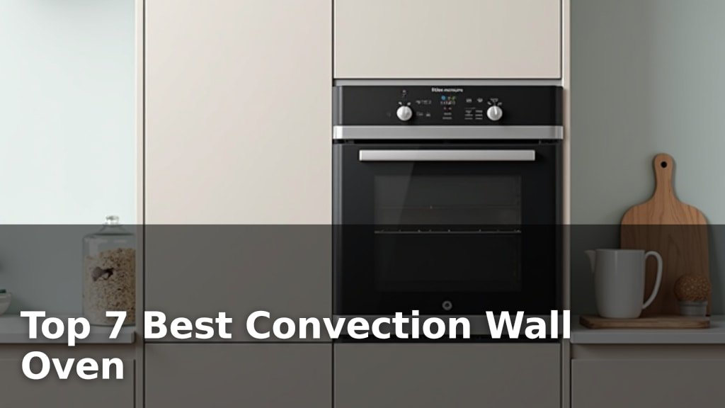 Top 7 Best Convection Wall Oven
