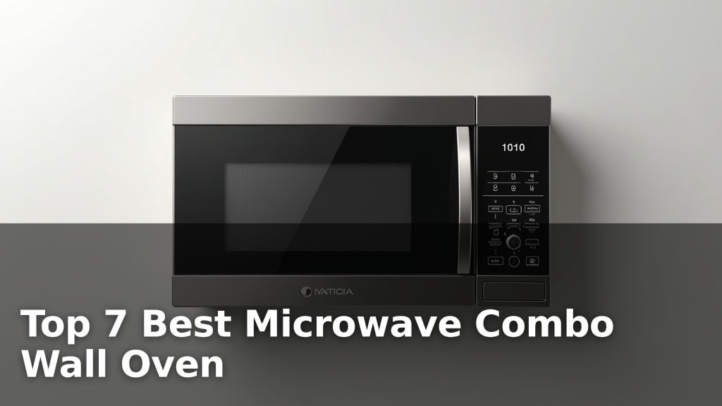 Top 7 Best Microwave Combo Wall Oven