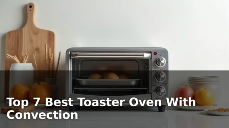 Top 7 Best Toaster Oven With Convection