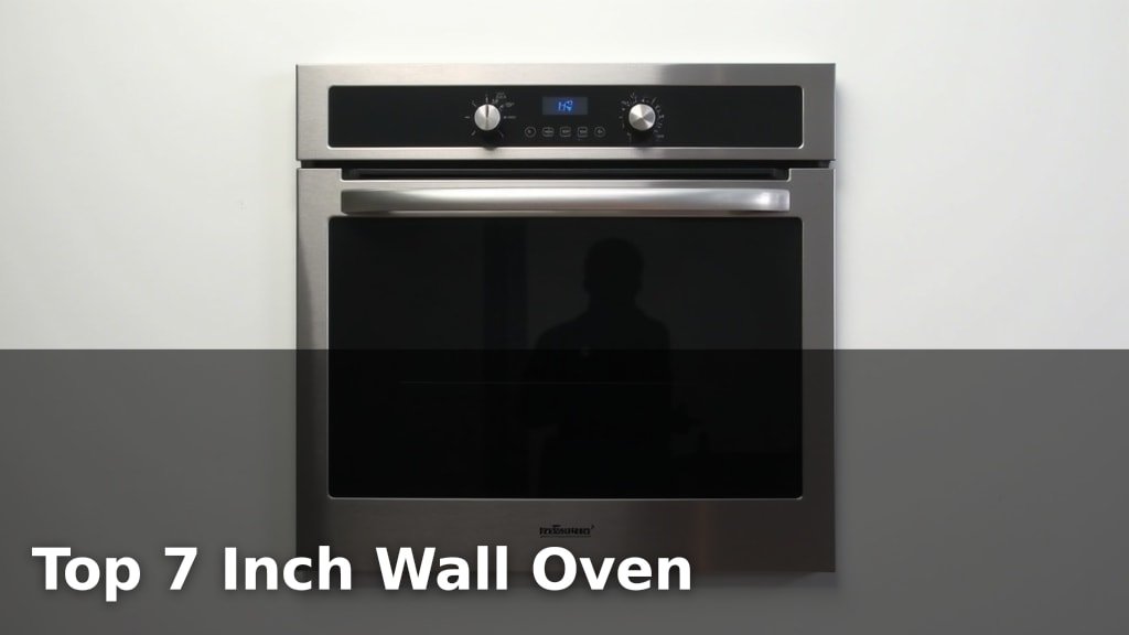 Top 7 Inch Wall Oven