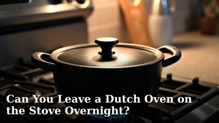 Can You Leave a Dutch Oven on the Stove Overnight?