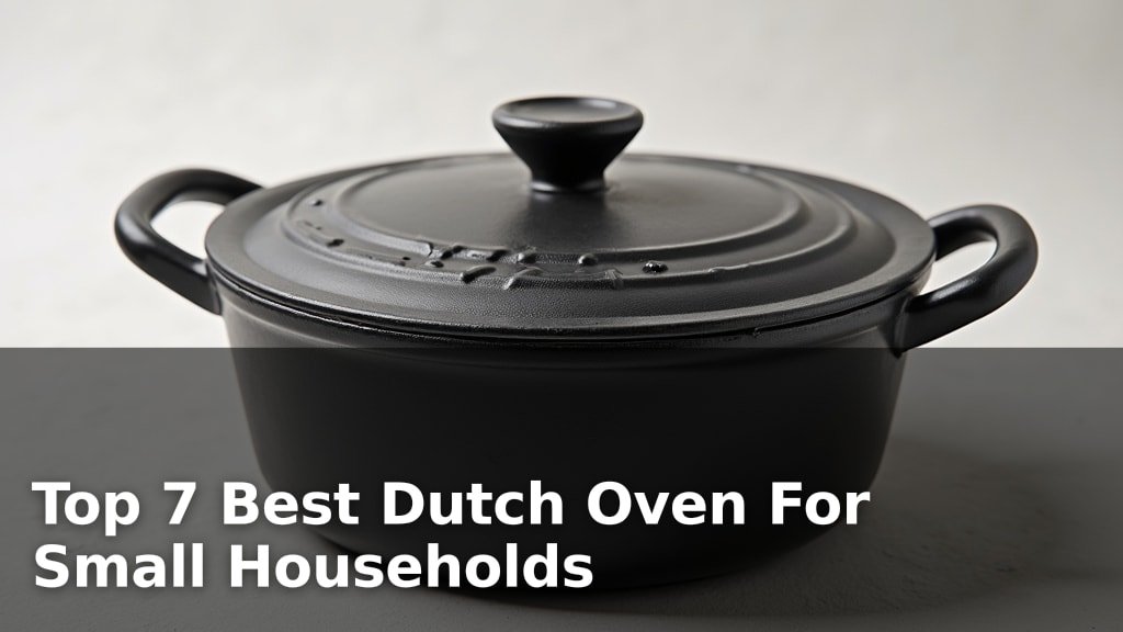 Top 7 Best Dutch Oven For Small Households