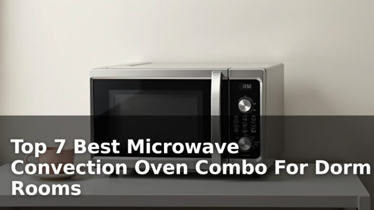 Top 7 Best Microwave Convection Oven Combo For Dorm Rooms