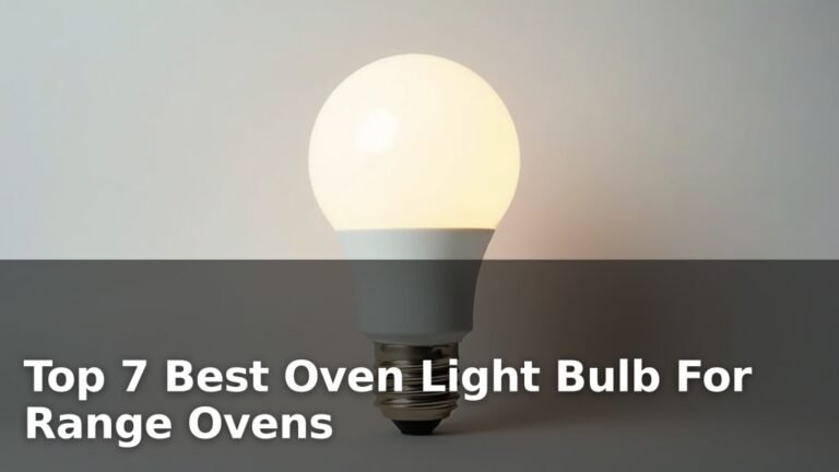 Top 7 Best Oven Light Bulb For Range Ovens