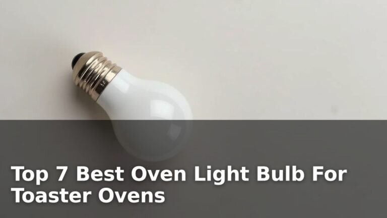 Top 7 Best Oven Light Bulb For Toaster Ovens