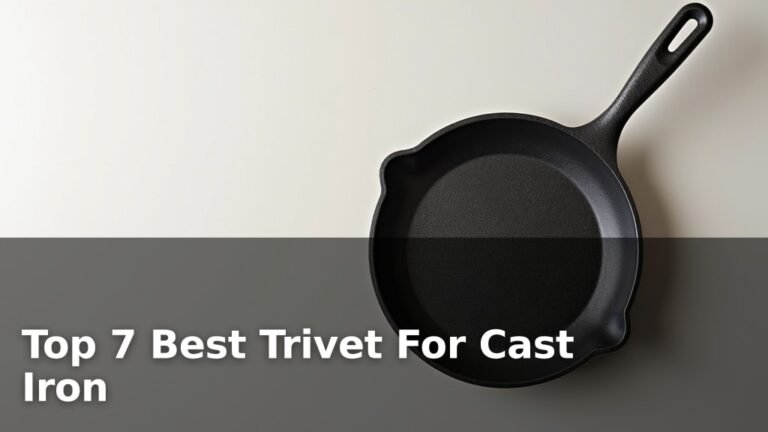 Top 7 Best Trivet For Cast Iron